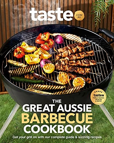 The Great Aussie Barbecue Cookbook: Get your Grill on with Taste.com.au's Complete Guide to Sizzling Recipes