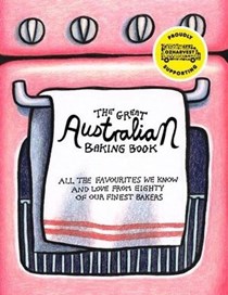 The Great Australian Baking Book: All the Favourites We Know and Love from Eighty of Our Finest Bakers