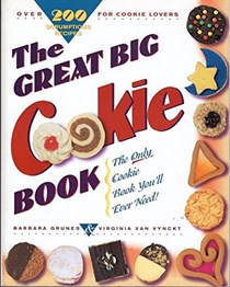 The Great Big Cookie Book: Over 200 Scrumptious Recipes For Cookie Lovers