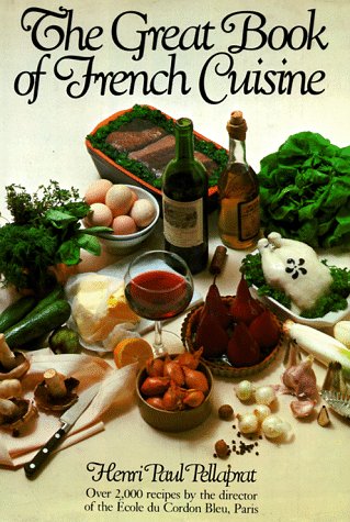 The Great Book of French Cuisine: Over 2, 000 Recipes by the Director ...