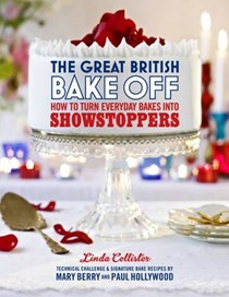 The Great British Bake Off: How to Turn Everyday Bakes into Showstoppers