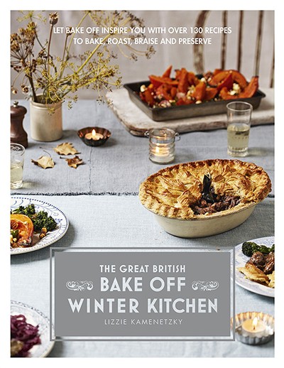The Great British Bake Off - Winter Kitchen: Let Bake-Off Inspire You with Over 130 Recipes to Bake, Roast, Braise and Preserve