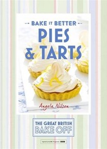 The Great British Bake Off - Bake It Better: Pies & Tarts