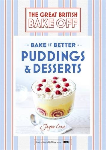 The Great British Bake Off - Bake It Better - Puddings & Desserts