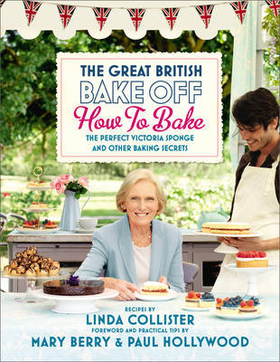 The Great British Bake Off - How to Bake the Perfect Victoria Sponge and Other Baking Secrets