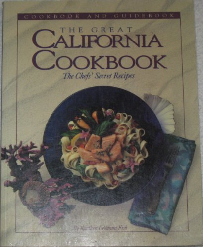 The Great California Cookbook: The Chefs Secret Recipes