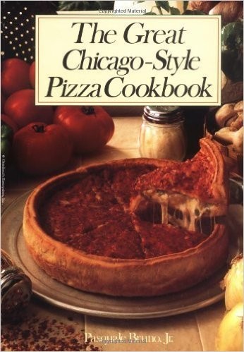 The Great Chicago-Style Pizza Cookbook
