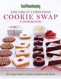 The Great Christmas Cookie Swap Cookbook: 60 Large-Batch Recipes to Bake and Share