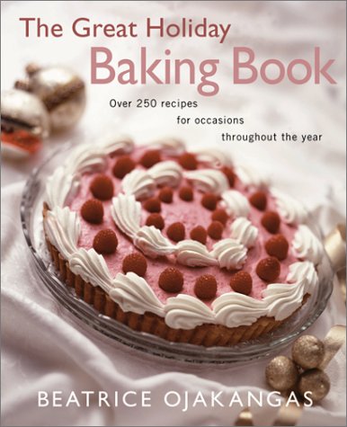 The Great Holiday Baking Book: Over 250 Recipes for Occasions throughout the Year