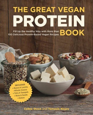 The Great Vegan Protein Book: Fill Up the Healthy Way with More Than 100 Delicious Protein-Based Vegan Recipes