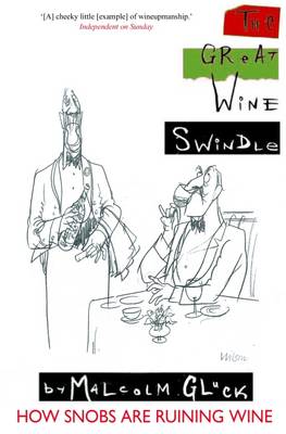 The Great Wine Swindle: How Snobs Are Ruining Your Wine