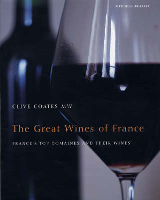 The Great Wines of France: A Complete Guide to France's Top Domaines and Their Wines