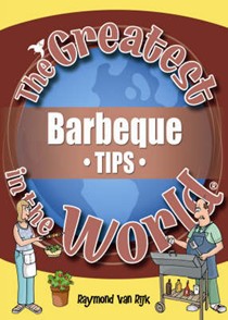 The Greatest Barbeque Tips in the World