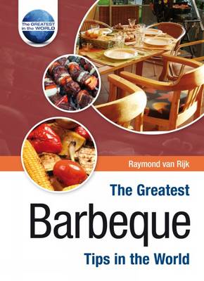 The Greatest Barbeque Tips in the World