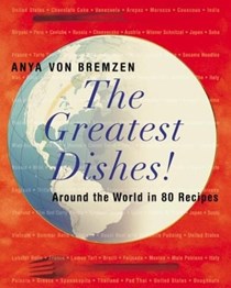 The Greatest Dishes!: Around The World In 80 Recipes