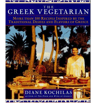 The Greek Vegetarian: More Than 100 Recipes Inspired by the Traditional Dishes and Flavors of Greece