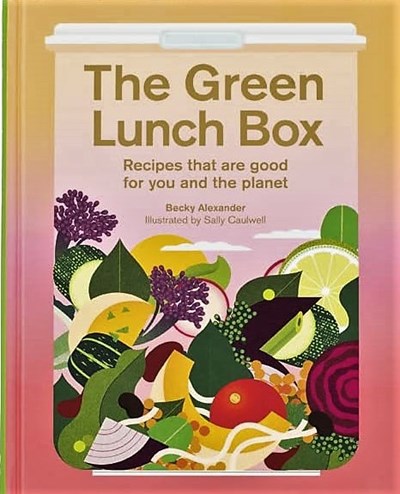 The Green Lunch Box: Recipes that are good for you and the planet