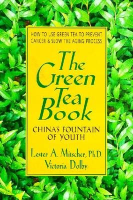 The Green Tea Book: China's Fountain of Youth