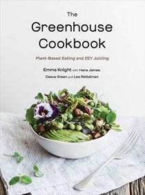The Greenhouse Cookbook: Plant-Based Eating and DIY Juicing