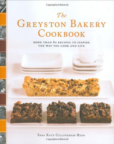 The Greyston Bakery Cookbook: More Than 80 Recipes to Inspire the Way You Cook and Live