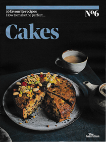 The Guardian Feast supplement, February 29, 2020: 10 Favourite Recipes, No. 6: How to Make the Perfect…Cakes