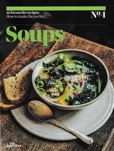 The Guardian Feast supplement, January 25, 2020: 10 Favourite Recipes, No. 4: How to Make the Perfect…Soups