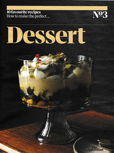 The Guardian Feast supplement, October 12, 2019: 10 Favourite Recipes, No. 3: How to Make the Perfect…Dessert