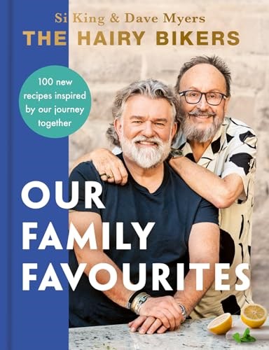 The Hairy Bikers - Our Family Favourites: Over 100 new recipes inspired by our journey together