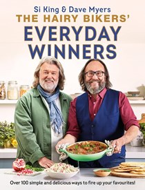 The Hairy Bikers' Everyday Winners: 100 Simple and Delicious Recipes to Fire Up Your Favourites!