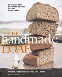 The Handmade Loaf: Contemporary European Recipes for the Home Baker
