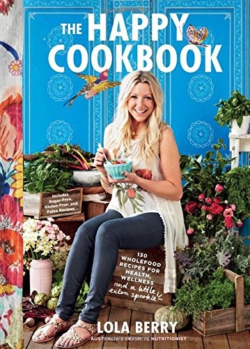 The Happy Cookbook: 130 Wholefood Recipes for Health, Wellness, and a Little Extra Sparkle