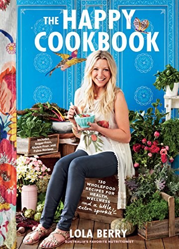 The Happy Cookbook: 130 Wholefood Recipes for Health, Wellness, and a Little Extra Sparkle