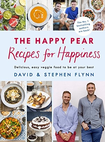 The Happy Pear: Recipes for Happiness: Delicious, Easy Veggie Food to Be at Your Best