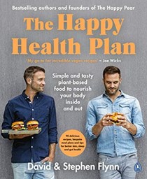The Happy Pear: The Happy Health Plan: Simple and Tasty Plant-based Food to Nourish Your Body Inside and Out