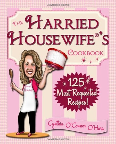 The Harried Housewife's Cookbook: 125 Most Requested Recipes!