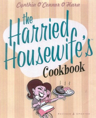 The Harried Housewife's Cookbook, Totally Revised, 2nd Edition