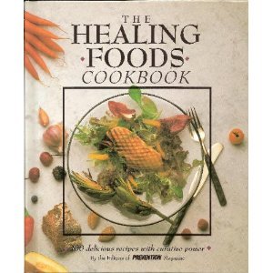 The Healing Foods Cookbook: 400 Delicious Recipes with Curative Power