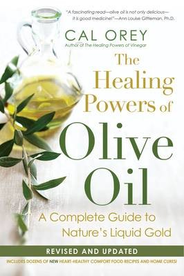 The Healing Powers of Olive Oil:: A Complete Guide to Nature's Liquid Gold