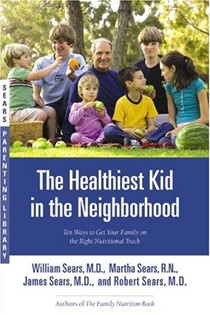 The Healthiest Kid In The Neighborhood: Ten Ways To Get Your Family On The Right Nutritional Track