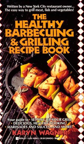 The Healthy Barbecuing and Grilling Recipe Book