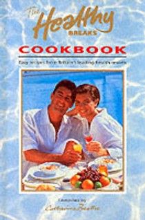 The Healthy Breaks Cookbook: Easy Recipes from Britain's Leading Health Resorts