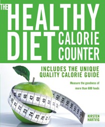 The Healthy Diet Calorie Counter: Includes The Unique Quality Calorie Guide* Measure The Goodness of More Than 600 Foods
