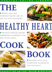 The Healthy Heart Cookbook: Simple, Tasty and Nutritious Recipes Suitable for Any Occasion