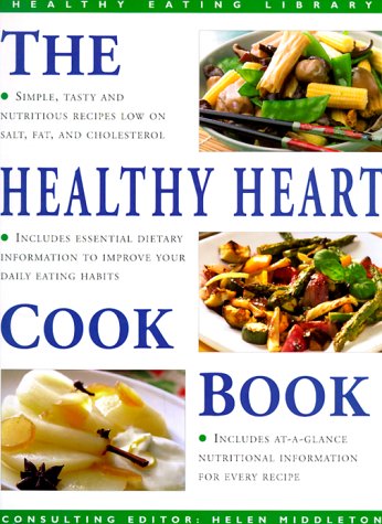 The Healthy Heart Cookbook: Simple, Tasty and Nutritious Recipes Suitable for Any Occasion