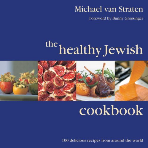 The Healthy Jewish Cookbook: 100 Delicious Recipes From Around The World
