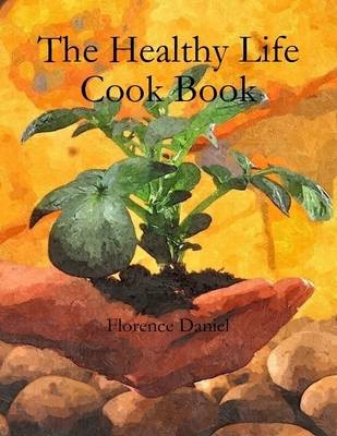 The Healthy Life Cook Book