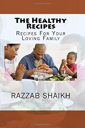The Healthy Recipes: Recipes for Your Loving Family