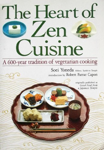 The Heart of Zen Cuisine: A 600-Year Tradition of Vegetarian Cookery