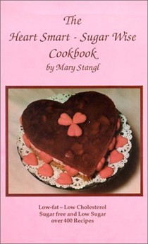 The Heart Smart--Sugar Wise Cookbook: Low-Fat--Low Cholesterol Sugar Free and Low Sugar, Over 400 Recipes