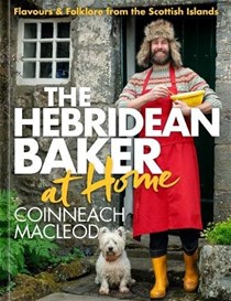 The Hebridean Baker at Home - Flavors & Folklore from the Scottish Islands